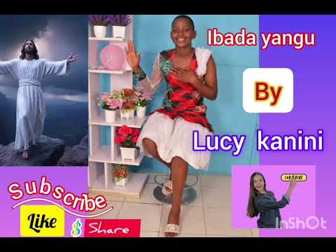 Ibada yangu by Lucy kanini for support 0702795748
