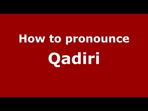 How to pronounce Qadiri (Arabic/Morocco) - PronounceNames.com