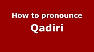 How to pronounce Qadiri