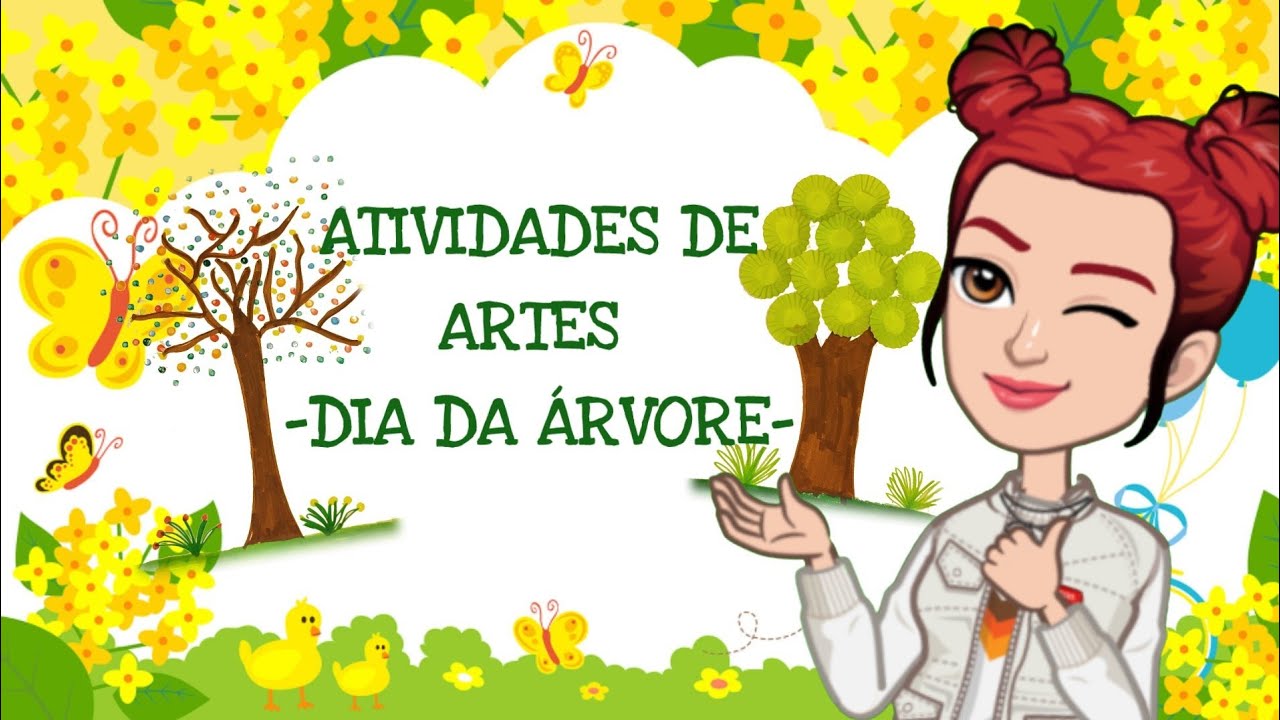 DIA DA ÁRVORE: ATIVIDADES DE ARTES PARA EDUCAÇÃO INFANTIL E ENSINO FUNDAMENTAL
