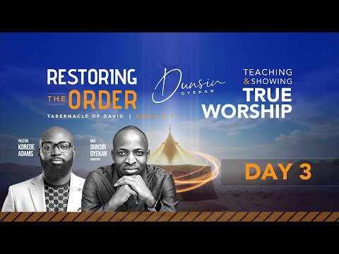 RESTORING THE ORDER 2026 - DAY-3 #dunsinoyekan #worship #intimacy