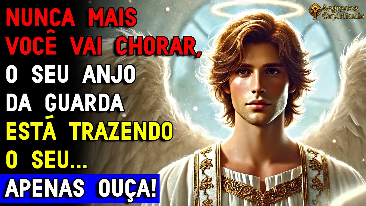 ANJO DA GUARDA - Apenas Ouça e Veja o SEU Milagre Chegar!