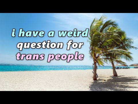 i have a weird question for trans people 🏳️‍⚧️