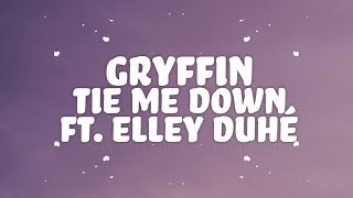 Gryffin, Elley Duhé - Tie Me Down (Lyrics)