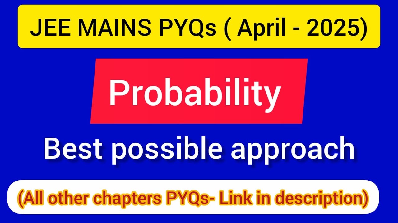 JEE Mains ( APRIL-2025 PYQs ) : PROBABILITY