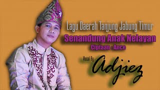 Download lagu LAGU DAERAH TANJUNG JABUNG TIMURSENANDUNG ANAK NELAYAN - CIPTAAN : ANCE - VOCAL BY : ADJIEZ [ZME] mp3