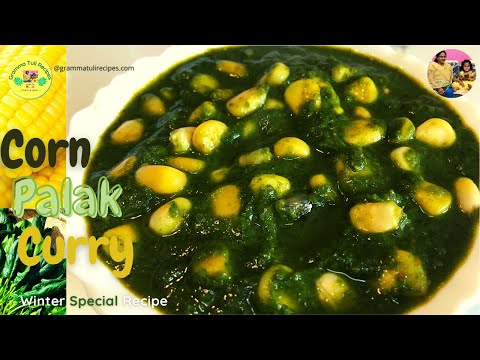 Corn Palak Curry | Winter Special Recipe I Gramma Tuli Recipes