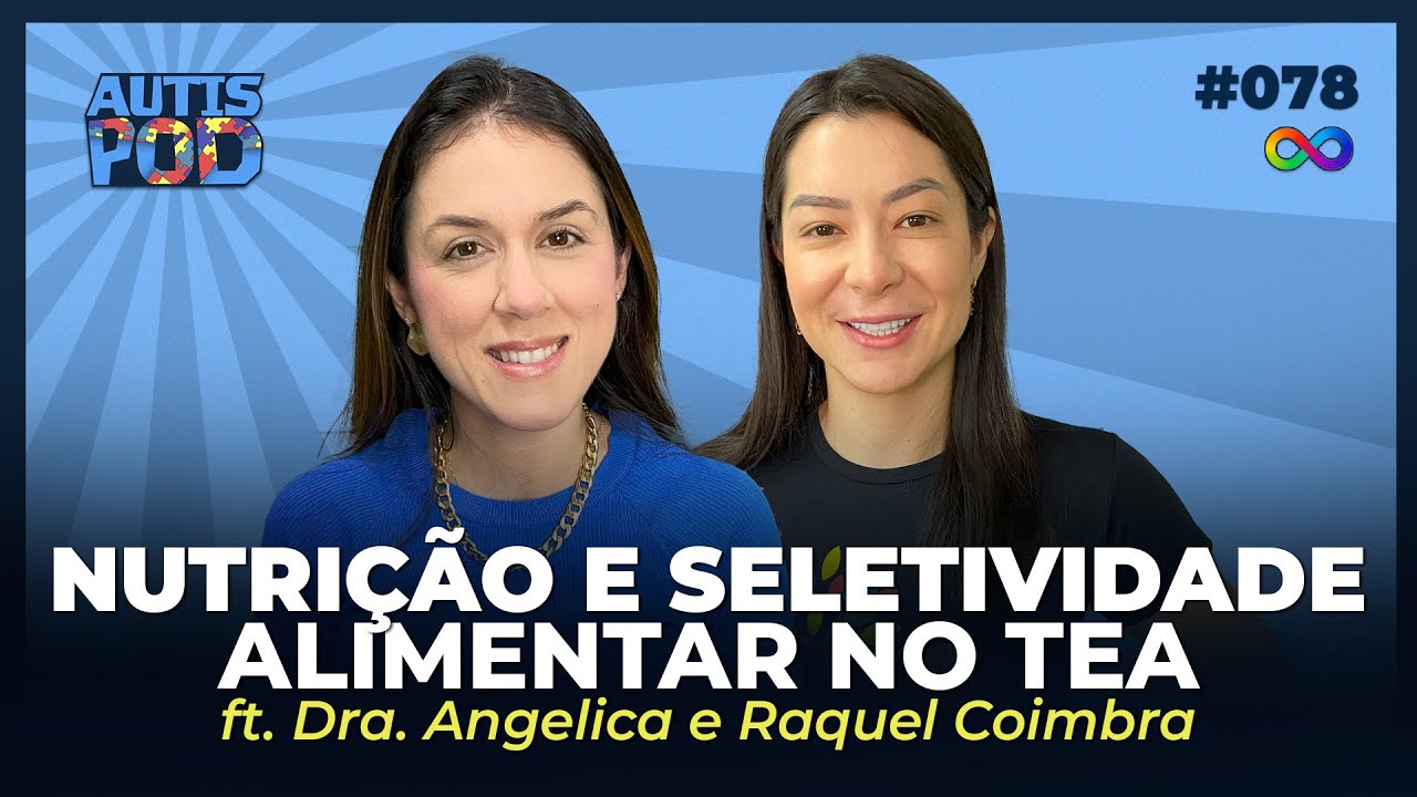 NUTRIÇÃO E SELETIVIDADE ALIMENTAR NO TEA | AutisPod Especial Brasília #078