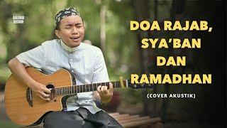 Download lagu Doa Bulan Rajab, Sya'ban, dan Ramadhan (Cover Akustik) - Sulthon Falakhudin mp3