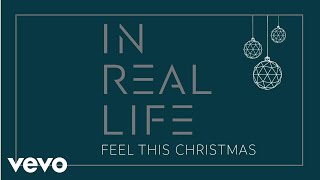 In Real Life - Feel This Christmas (Audio Only)