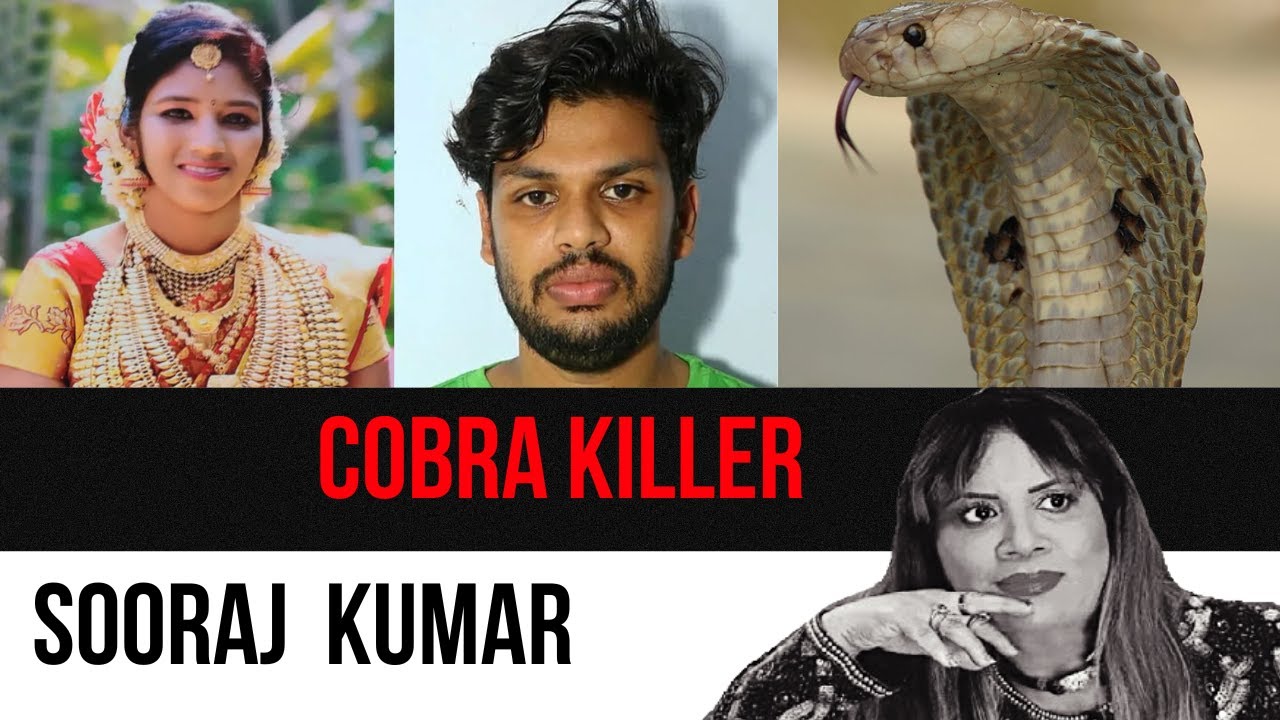 Sooraj Kumar: The Cobra Killer | The Shocking Uthra Murder Case Explained