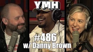 Your Mom&#39;s House Podcast - Ep. 486 w/ Danny Brown