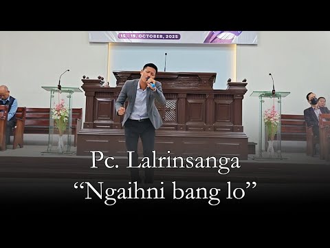 Bro. Pc. Lalrinsanga  - "Ngaihni bang lo"