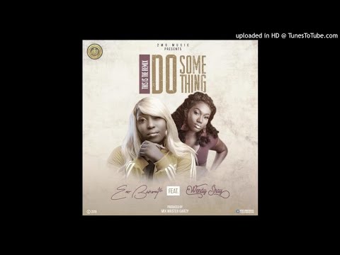 ENo Barony – Do Something (Remix) ft. Wendy Shay (Prod. By Mix Master Garzy)