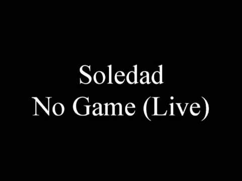 Soledad -  No Game (live)