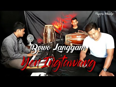 BOWO LANGGAM YEN INGTAWANG ONO LINTANG