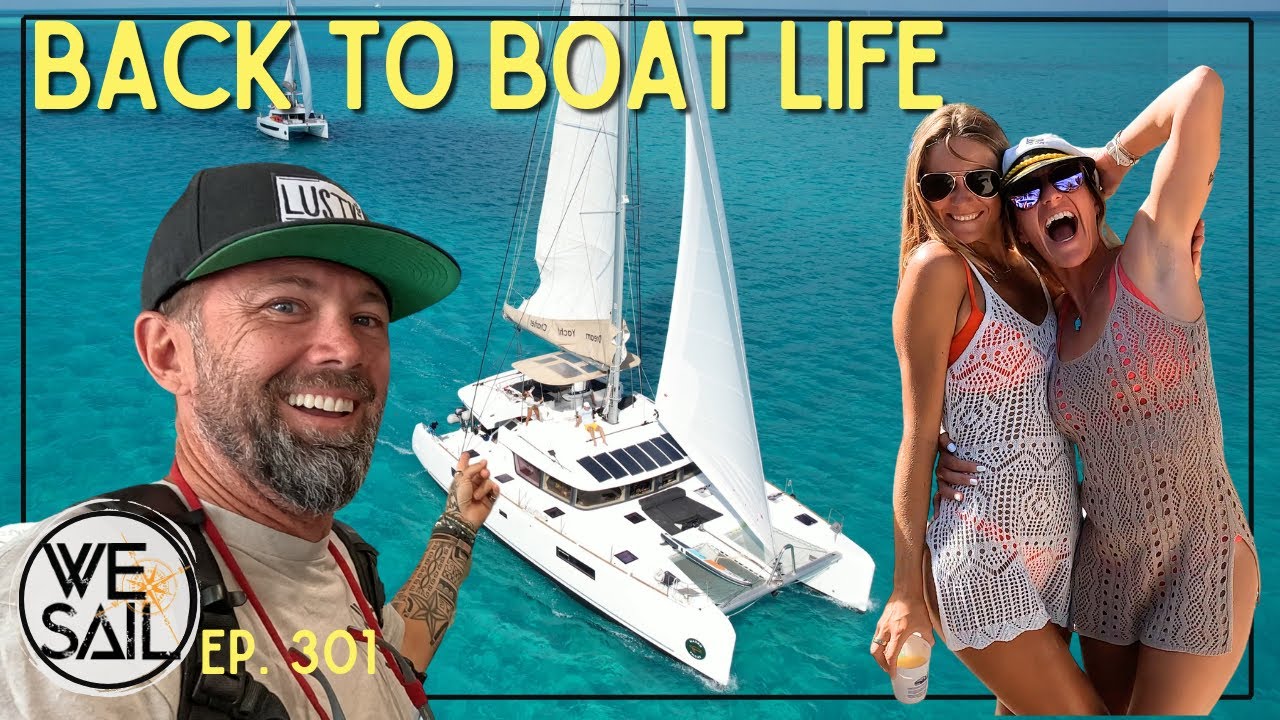 Back to Boat Life; The Transition from Wheels to Waves | Episode 301