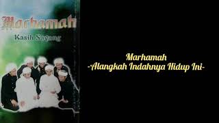 Download lagu Alangkah Indahnya Hidup Ini - Nasyid Marhamah mp3