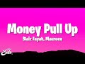 Blaiz Fayah X Maureen Money Pull Up Lyrics