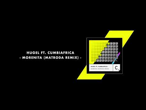 HUGEL, Cumbiafrica - Morenita (Matroda Remix)
