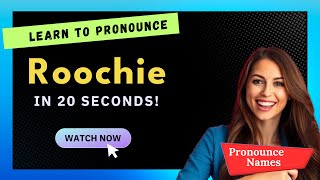 How to pronounce Roochie
