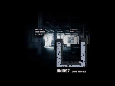 Durtysoxxx, Alan Wools - Clarify (Rustek Remix) [UNITY RECORDS]