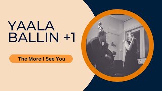 Yaala Ballin +1 - The More I See You