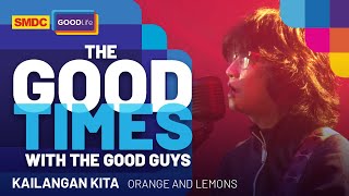 Orange and Lemons Performs &#39;Kailangan Kita&#39; Live on SMDC Good Times with the Good Guys