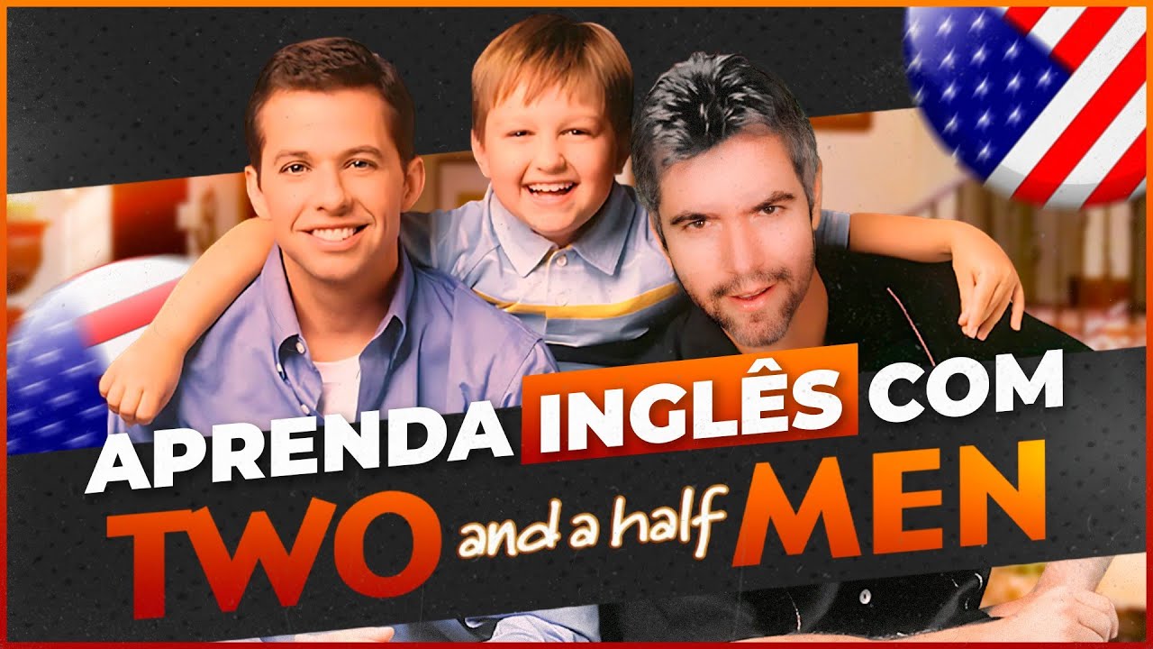 Expressões e Pronúncia em Inglês com "Two and a Half Men"
