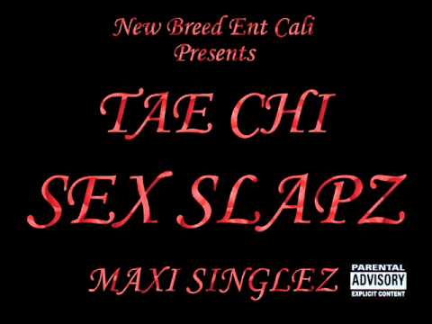 Tae Chi,Cali Slap,Sex Slapz,single