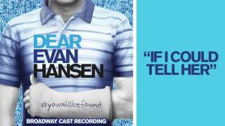 &quot;If I Could Tell Her&quot; from the DEAR EVAN HANSEN Original Broadway Cast Recording