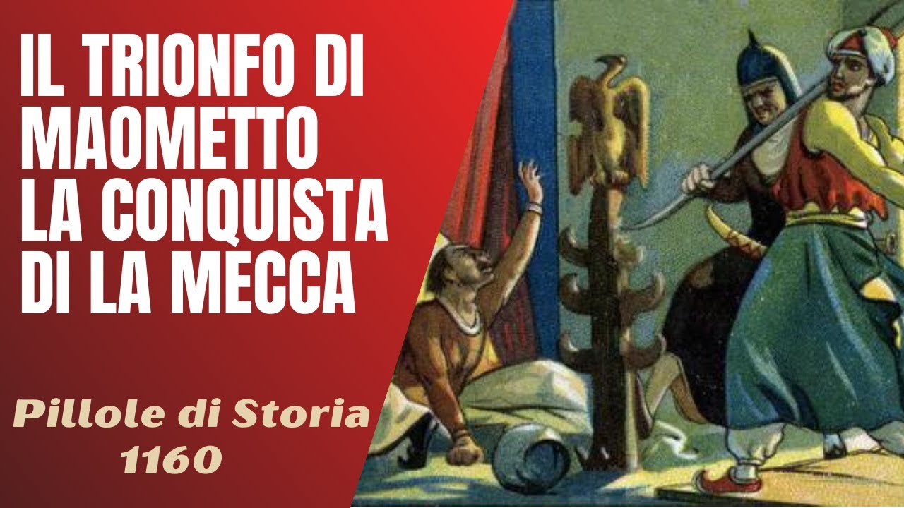 1160- Il trionfo di Maometto, la conquista della Mecca [Pillole di Storia]