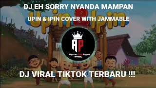 Download lagu DJ EH SORRY NYANDA MAMPAN UPIN & IPIN COVER  JAMMABLE || DJ TEREK BALE VIRAL TIKTOK TERBARU 2024 mp3