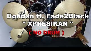 Download lagu Bondan Ft. Fade2Black - XPRESIKAN  (NO SOUND DRUM) mp3