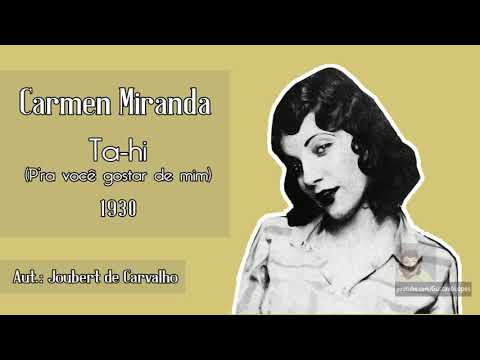 Carmen Miranda | Ta-hi/ Taí – P'ra você gostar de mim (1930) [Melhor qualidade]