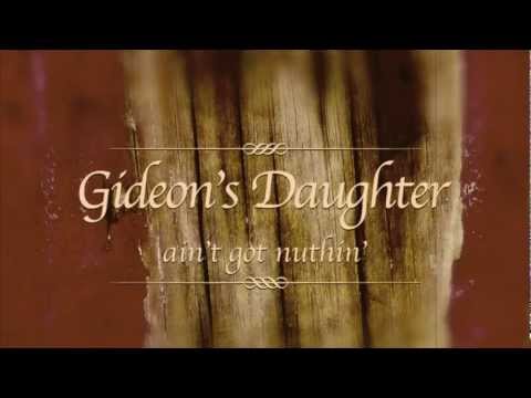 Gideon's Daughter - Ain't Got Nuthin - The Single