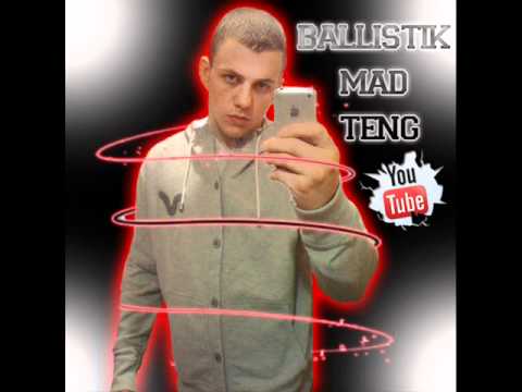 Ballistik - Mad Teng !