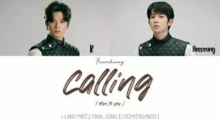 &#39;CALLING ( Run To You )&#39; - ILAND 아이랜드 PART. 2 FINAL SONG [ STUDIO VERSION ] || ( ROM/ENG/INDO )