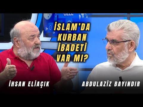 Kur'an'da Kurban İbadeti Var mı? l Abdulaziz Bayındır ve İhsan Eliaçık | Hasan Basri Akdemir