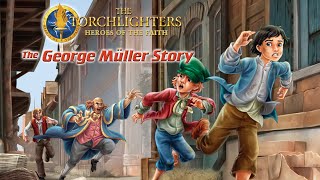 The Torchlighters: The George Müller Story