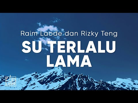 Raim Laode   Su Terlalu Lama