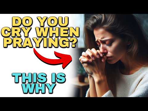 What Makes Christians Cry During Deep Prayer? | Tears Flow When We Pray
