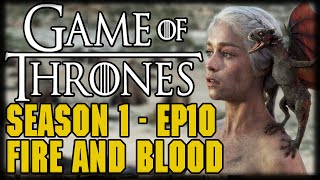 Game of Thrones Season 1 Episode 10 &quot;Fire and Blood&quot; Recap and Review
