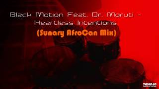 Black Motion Feat. Dr. Moruti - Heartless Intentions (Sunary AfroCan Mix)