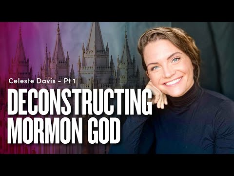 Deconstructing Mormon God - Celeste Davis Pt. 1 | Ep. 1792