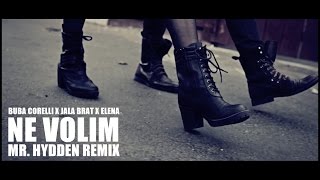 Buba Corelli x Jala Brat x Elena - Ne Volim (Mr. Hydden Remix)