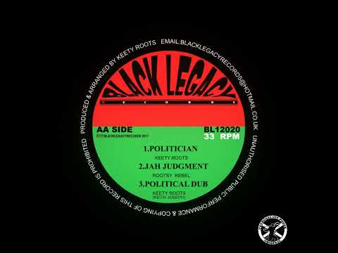 Keety Roots - Politician + Dub 12" Black Legacy Records 2017 - DUB