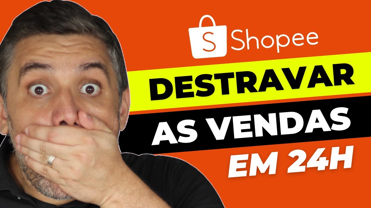 Como DESTRAVAR as Vendas na Shopee em 24H (e Vender MUITO na Shopee)
