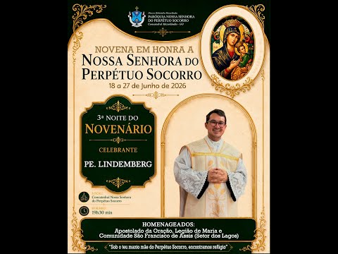 SANTA MISSA , 3º DE NOVENA NOSSA SENHORA DO PERPETUO SOCORRO