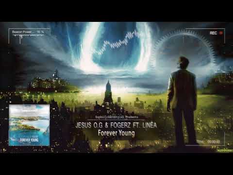 Jesus O.G & Fogerz ft. Linéa - Forever Young [HQ Edit]